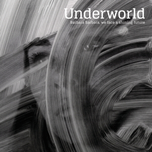 Underworld Barbara Barbara, We Face A Shining Future front cover image picture